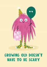 Cute Birthday Card - Growing Old - Monster created by Lucy Maggie Designs