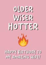 Funny Birthday Card - For Wife - Older, Wiser And Hotter created by Stuck Shop Gifts