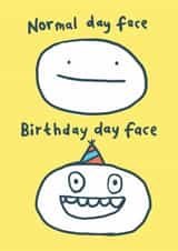 Funny Birthday Card - Normal Versus Birthday Face created by Sarah Ray