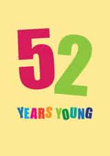 Classic Birthday Card - 52nd - Fifty Two Years Young created by mrs L cards