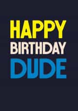 Classic Birthday Card - Happy Birthday Dude - For Him created by Rebecca Prinn