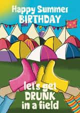 Fun Birthday Card - Happy Summer Birthday - Let's Get Drunk In A Field - Music Festival created by Giddy Kipper