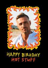 Personalised Birthday Photo Card created by The Playful Indian - Fun Birthday Card - Hot Stuff - For Him