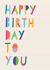 Classic Birthday Card - Happy Birthday To You - Colourful Typography created by Daisy Edison