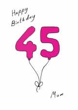 Classic 45th Birthday Card - For Mum - Balloons created by A Ray of Sunshine Cards