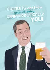 Funny Birthday Card - Nigel Farage - Unapologetically You created by Caitlin Dodsworth