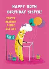 Cute Birthday Card - 90th - For Sister - Ripe Banana created by Hannah Jayne Lewin