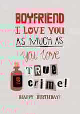 Funny Birthday Card - For Boyfriend - True Crime created by Pencilface