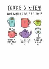 Cute 60th Birthday Card - You're Six-Tea! - Which Tea Are You? created by mungo and shoddy