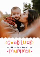 Personalised Good Luck Photo Card created by Joanne Hawker - Cute Good Luck Card - For Mummy - Back To Work