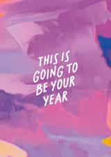 Arty Birthday Card - This Is Going To Be Your Year created by OHVERLEE