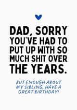 Cheeky Birthday Card - For Dad - Enough About My Sibling created by Sundiva Designs
