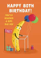 Cute 80th Birthday Card - Ripe Banana - Old Age created by Hannah Jayne Lewin