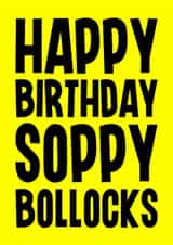 Rude Birthday Card - Soppy Bollocks created by Blind Faith