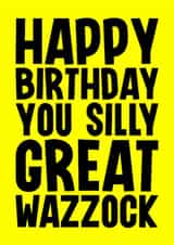 Rude Birthday Card - Silly Great Wazzock created by Blind Faith