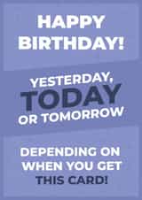 Funny Birthday Timing – Yesterday, Today or Tomorrow created by I Love My Card