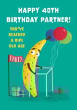 Cute 40th Birthday Card - For Partner - Ripe Banana created by Hannah Jayne Lewin