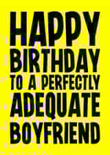 Funny Birthday Card - For Boyfriend - Perfectly Adequate created by Blind Faith