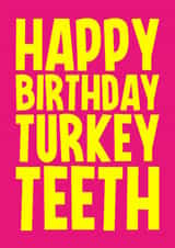Funny Birthday Card - Turkey Teeth created by Blind Faith