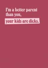 Funny Love And Friendship Card - Better Parent created by TWAAT Cards