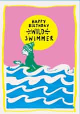 Vibrant Birthday Card – Wild Swimming – Happy Birthday Wild Swimmer created by Rosie & Radish