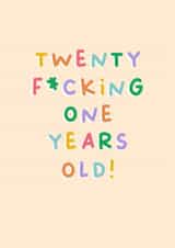 Funny Birthday Card - 21st - Twenty-One Fucking Years Old created by Sarah Harding