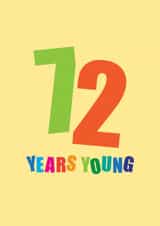 Classic 72nd Birthday Card - 72 Years Young created by mrs L cards