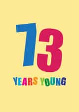 Classic 73rd Birthday Card - 73 Years Young created by mrs L cards