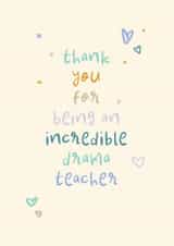 Classic Thank You Card - Incredible Drama Teacher - Hearts created by Rebecca Prinn