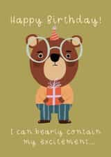 Cute Birthday Card - Bear Pun - I Can Bearly Contain My Excitement created by Becky Down