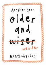 Funny Birthday Card - Older And Weirder created by Bow & Bell