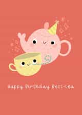 Cute Birthday Card - For Bestie - For Her - Tea Pun created by Becky Down