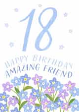 Classic Birthday Card - 18th - For Amazing Friend - Flowers created by Juniper and Rose Studio