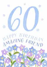 Classic Birthday Card - 60th - Amazing Friend - Flowers created by Juniper and Rose Studio