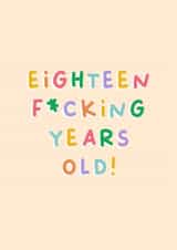 Funny Birthday Card - 18th - Eighteen Fucking Years Old created by Sarah Harding