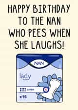 Funny Birthday Card - For Nan - Pees When She Laughs created by OhJaye