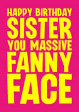 Funny Birthday Card - For Sister - Fanny Face created by Blind Faith