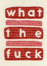 Funny Just Because Card - What The Fuck created by Sparklymouse