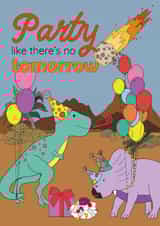 Funny dinosaur birthday Card - Party like there's no tomorrow created by Dinosaurs Doing Stuff
