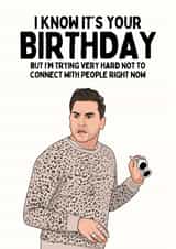 Funny Birthday Card - David Rose Schitt's Creek - Not To Connect created by Sundiva Designs
