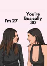 Funny Birthday Card - Kylie And Kendall - Basically Thirty created by Sundiva Designs