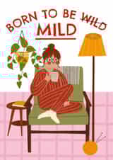 Funny Birthday Card - For Her - Born To Be Mild created by AbiGoLucky