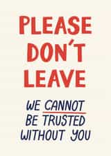 Funny Leaving Card - Please Don’t Leave created by Christine Cuddihy Illustration