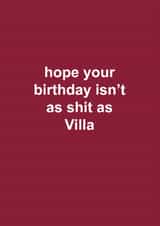 Funny Birthday Card - Aston Villa - Hope Your Birthday Isn't As Shit As Villa created by The Cake Thief
