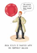 Funny Birthday Card - Never Gonna Let You Down - Balloon - Rick Astley created by Paperlink and Meraki Greeting Cards