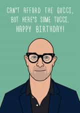 Funny Birthday Card – Stanley Tucci Gucci Pun for Fashion-Loving Friend created by Luke Oxtoby