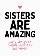 Fun Birthday Card - Sisters Are Amazing - For Sister created by Sundiva Designs
