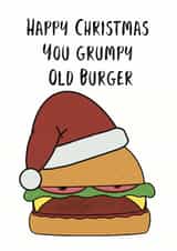 Funny burger Christmas card for the grumpy old man in your life. created by Flinks Designs