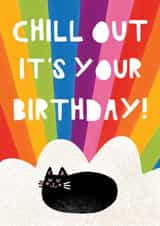 Cute Birthday Card - Chill Out It’s Your Birthday - Cat created by Sophie Moran