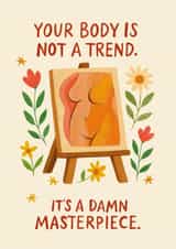Arty Love & Friendship Card - Your Body Is Not A Trend - Damn Masterpiece created by Olga Kondyleva